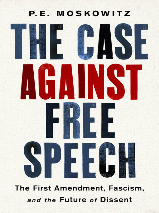 Title details for The Case Against Free Speech by PE Moskowitz - Wait list
